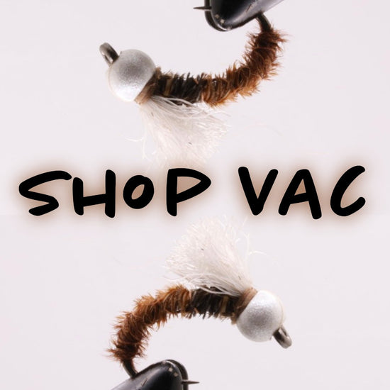 Shop Vac - Hazy Fly Fishing