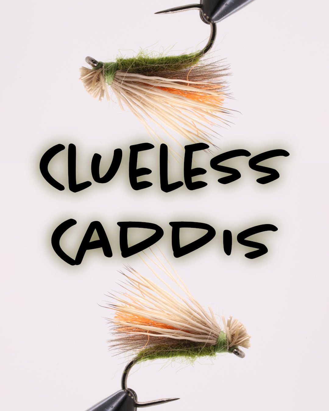 Clueless Caddis - Hazy Fly Fishing